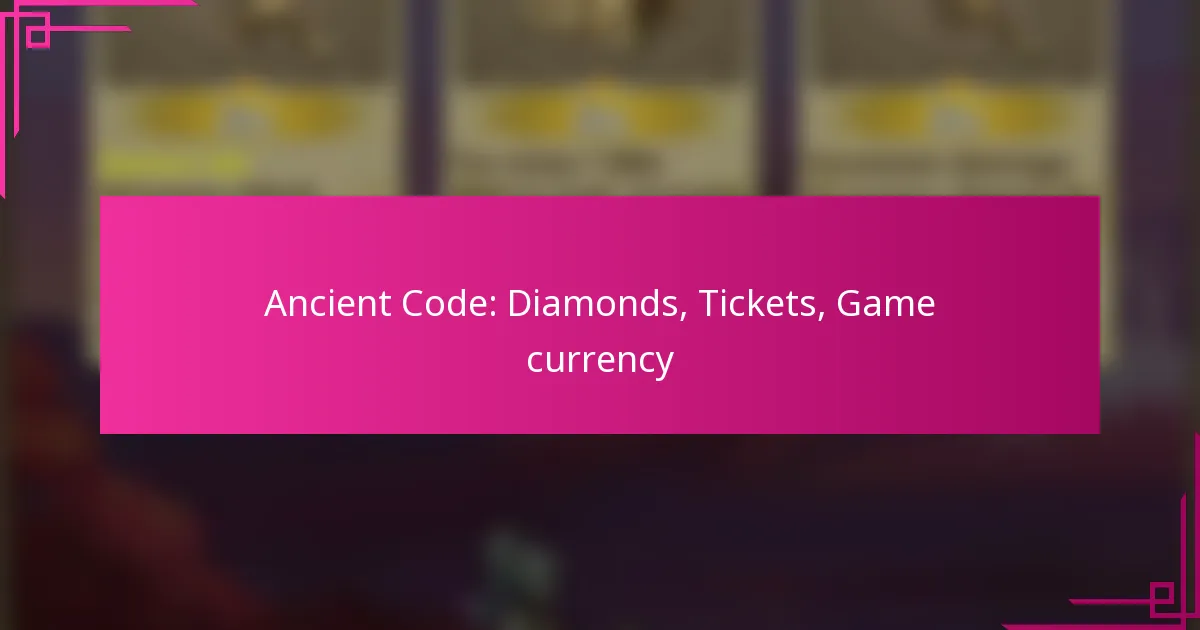 Ancient Code: Diamonds, Tickets, Game currency