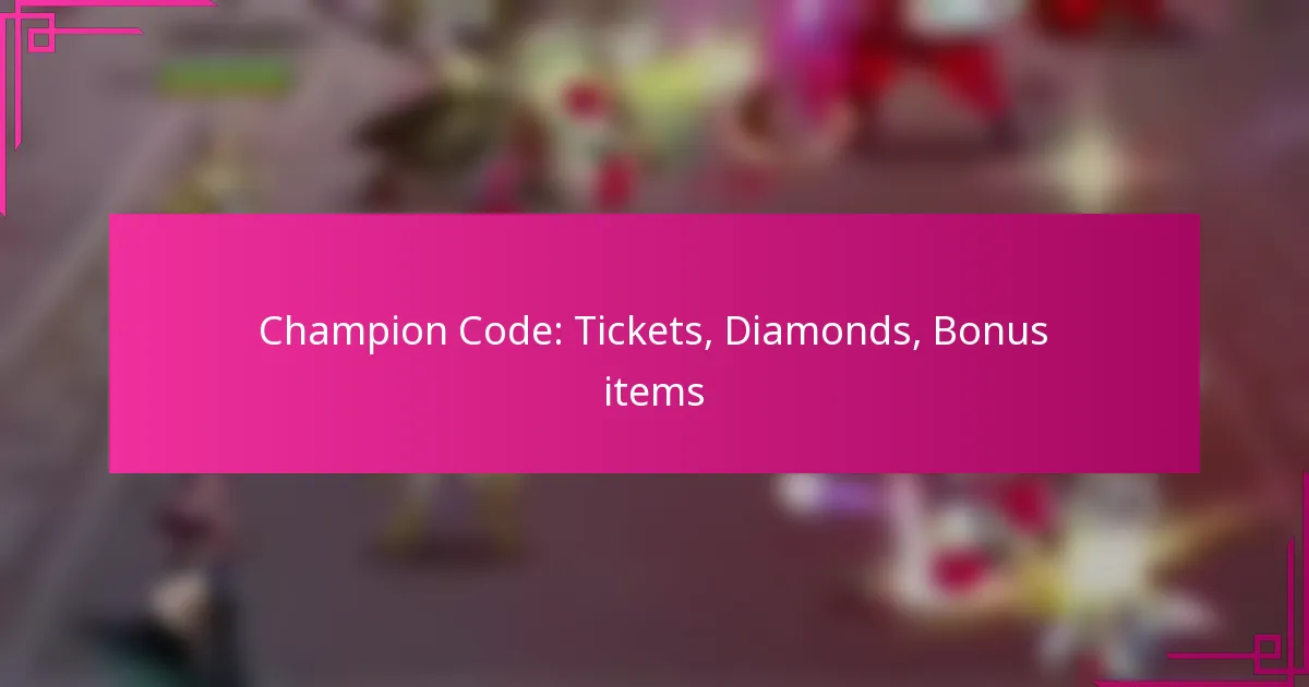 Champion Code: Tickets, Diamonds, Bonus items