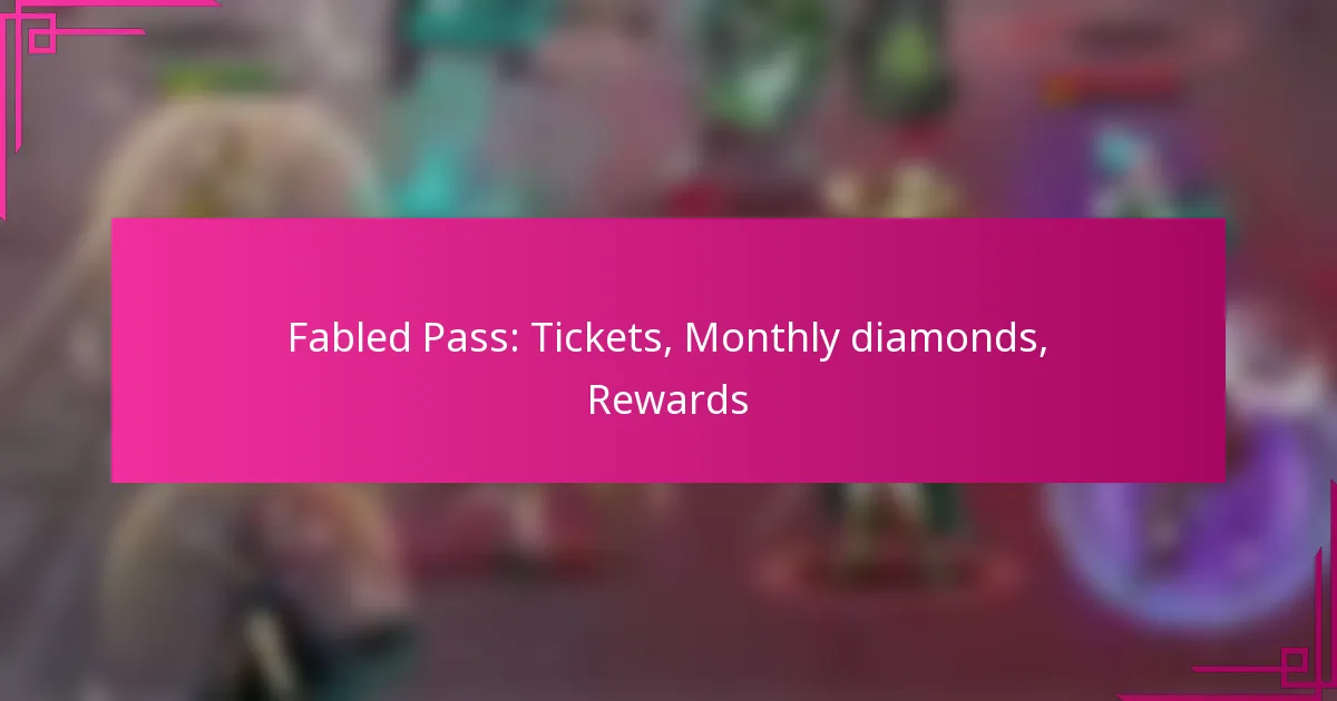 Fabled Pass: Tickets, Monthly diamonds, Rewards
