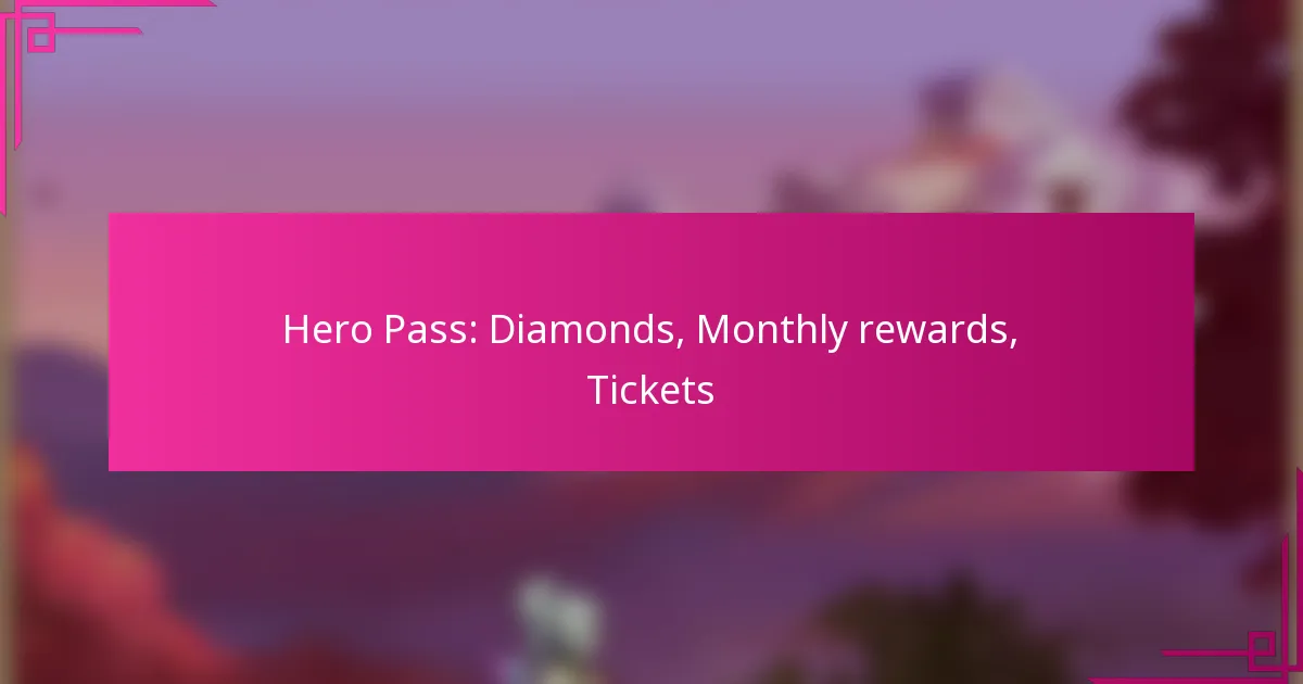 Hero Pass: Diamonds, Monthly rewards, Tickets