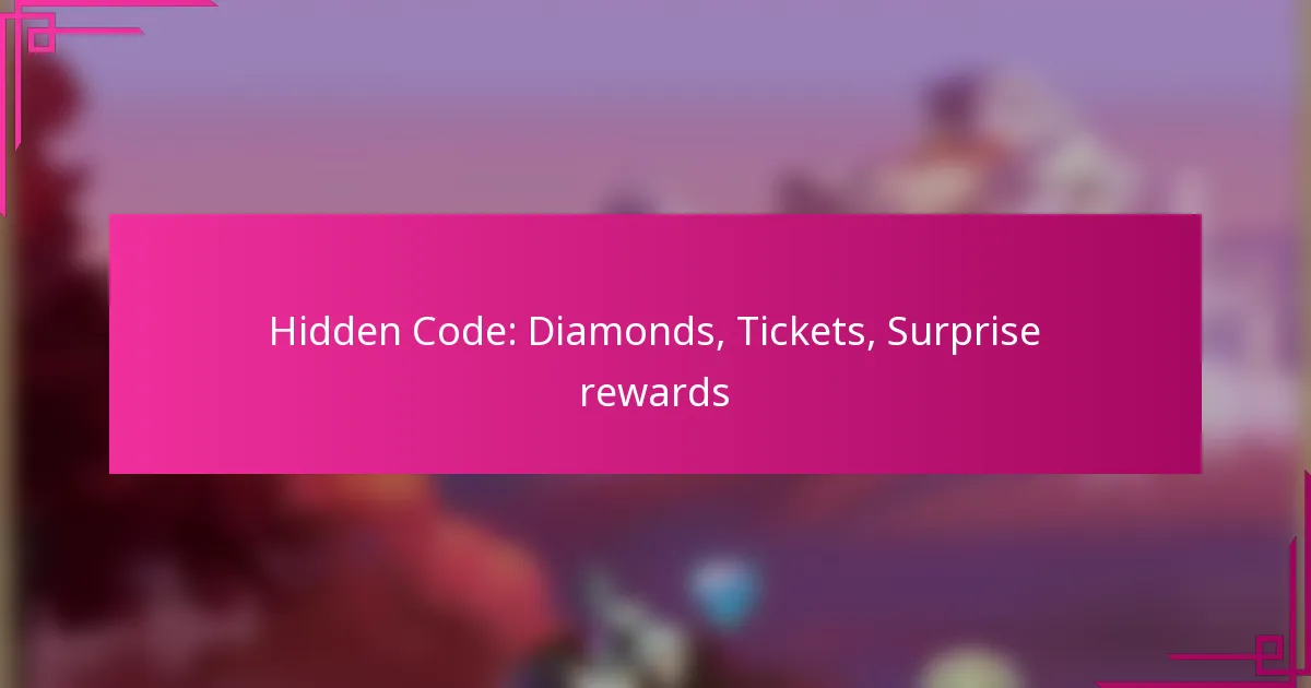 Hidden Code: Diamonds, Tickets, Surprise rewards