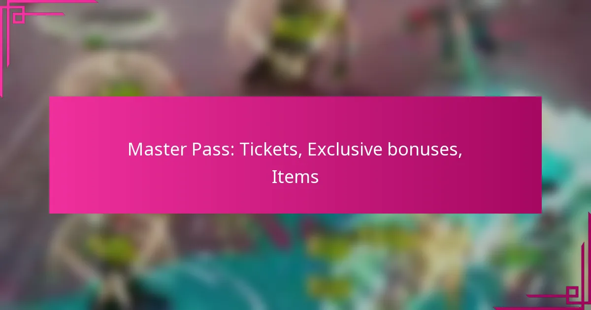 Master Pass: Tickets, Exclusive bonuses, Items