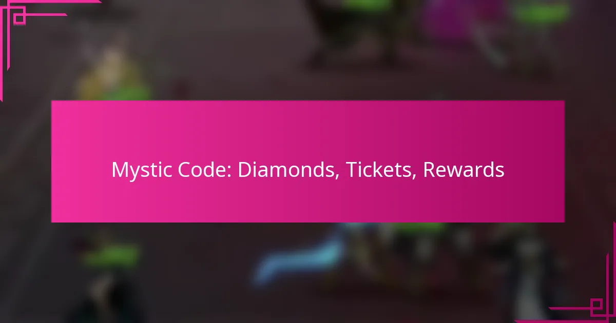 Mystic Code: Diamonds, Tickets, Rewards