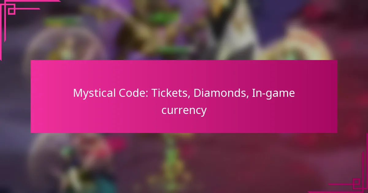 Mystical Code: Tickets, Diamonds, In-game currency
