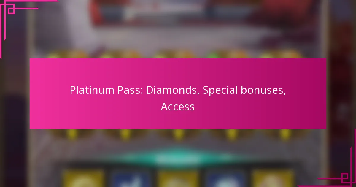 Platinum Pass: Diamonds, Special bonuses, Access