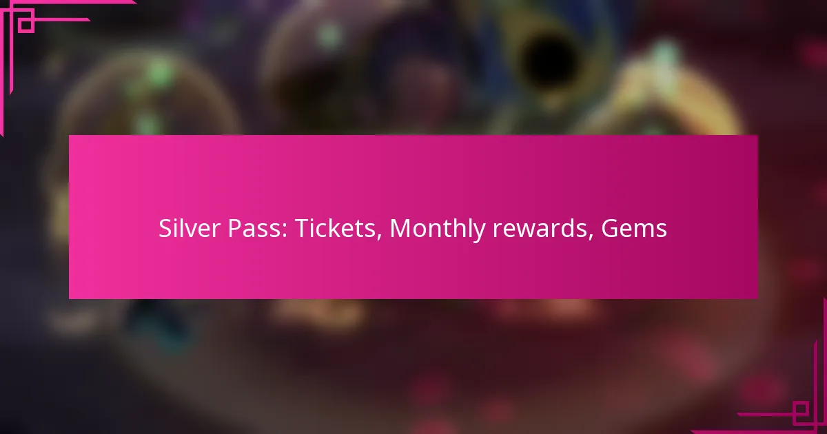 Silver Pass: Tickets, Monthly rewards, Gems