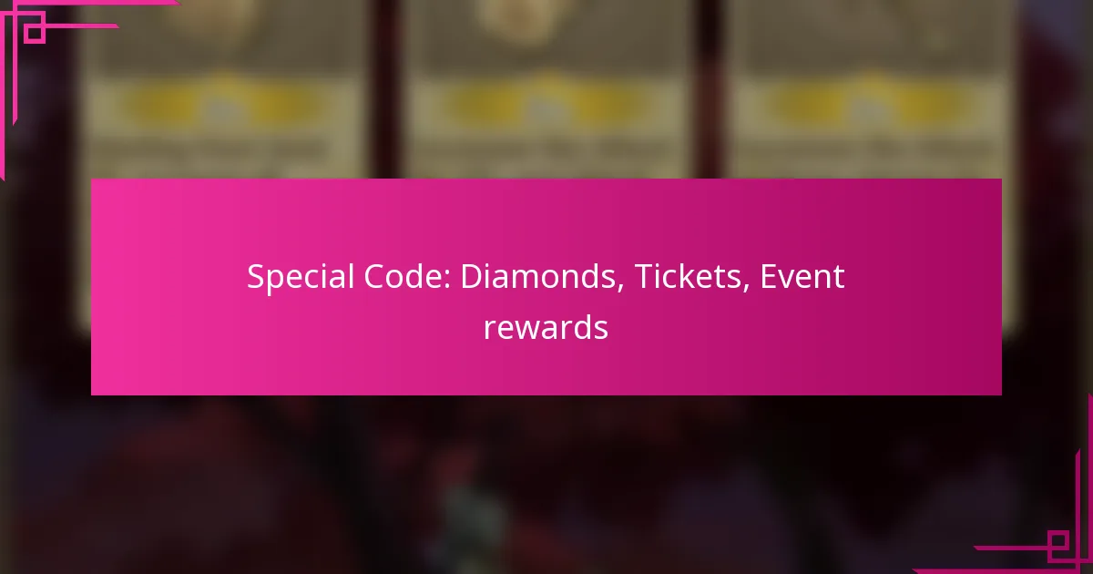 Special Code: Diamonds, Tickets, Event rewards