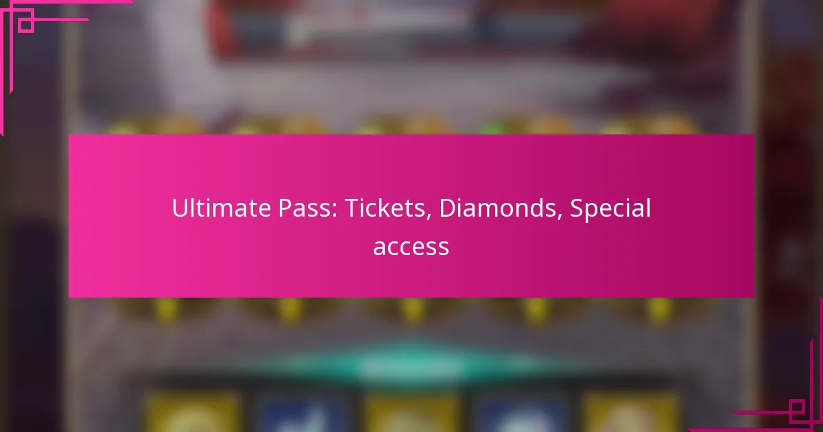 Ultimate Pass: Tickets, Diamonds, Special access