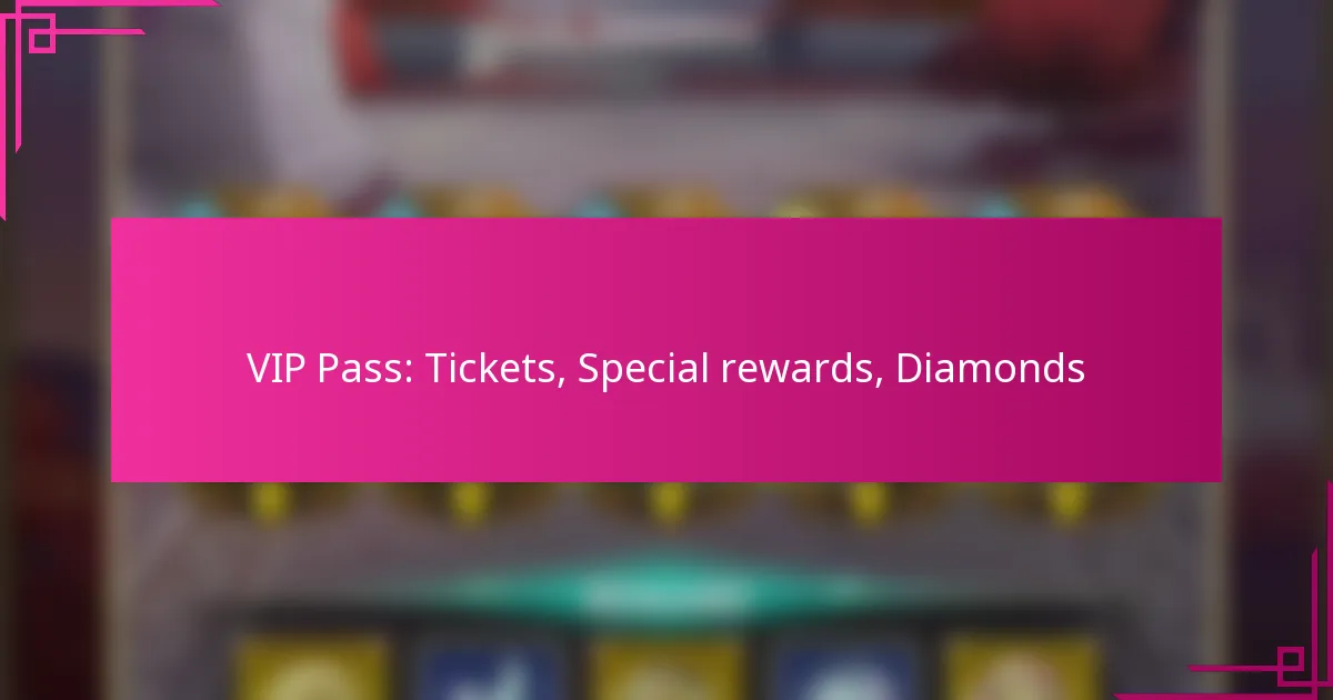 VIP Pass: Tickets, Special rewards, Diamonds