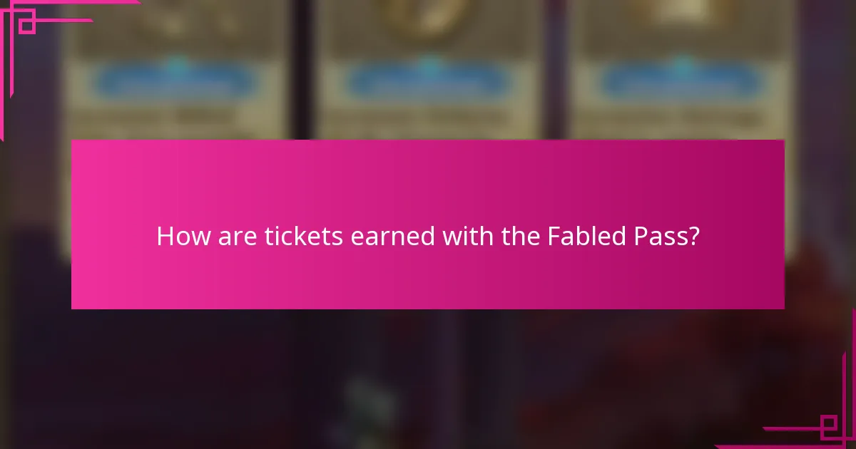 How are tickets earned with the Fabled Pass?
