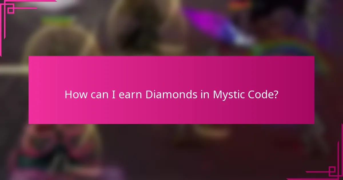 How can I earn Diamonds in Mystic Code?