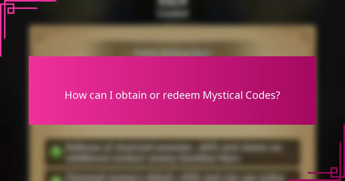 How can I obtain or redeem Mystical Codes?