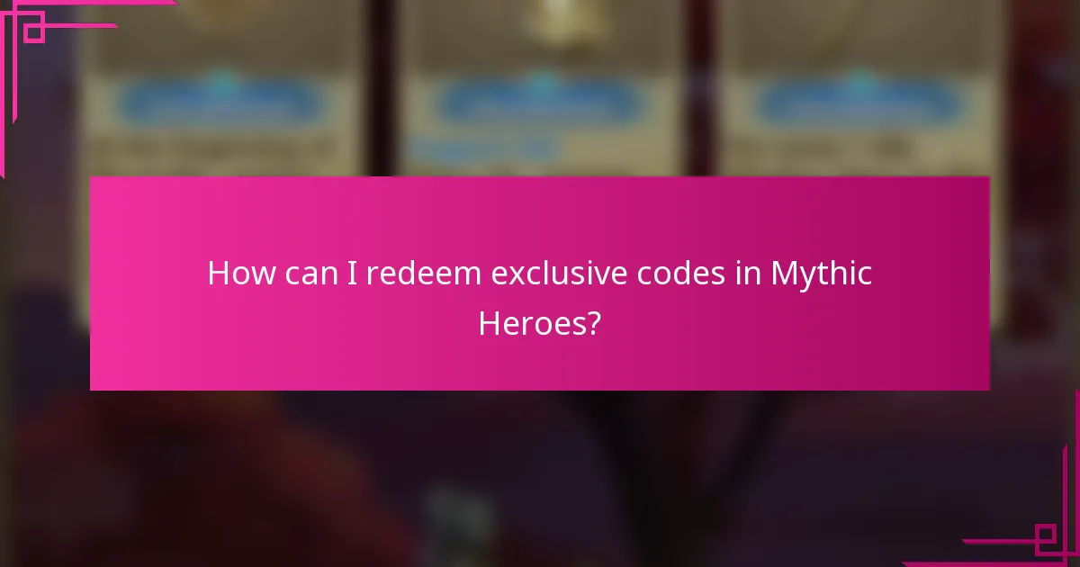 How can I redeem exclusive codes in Mythic Heroes?
