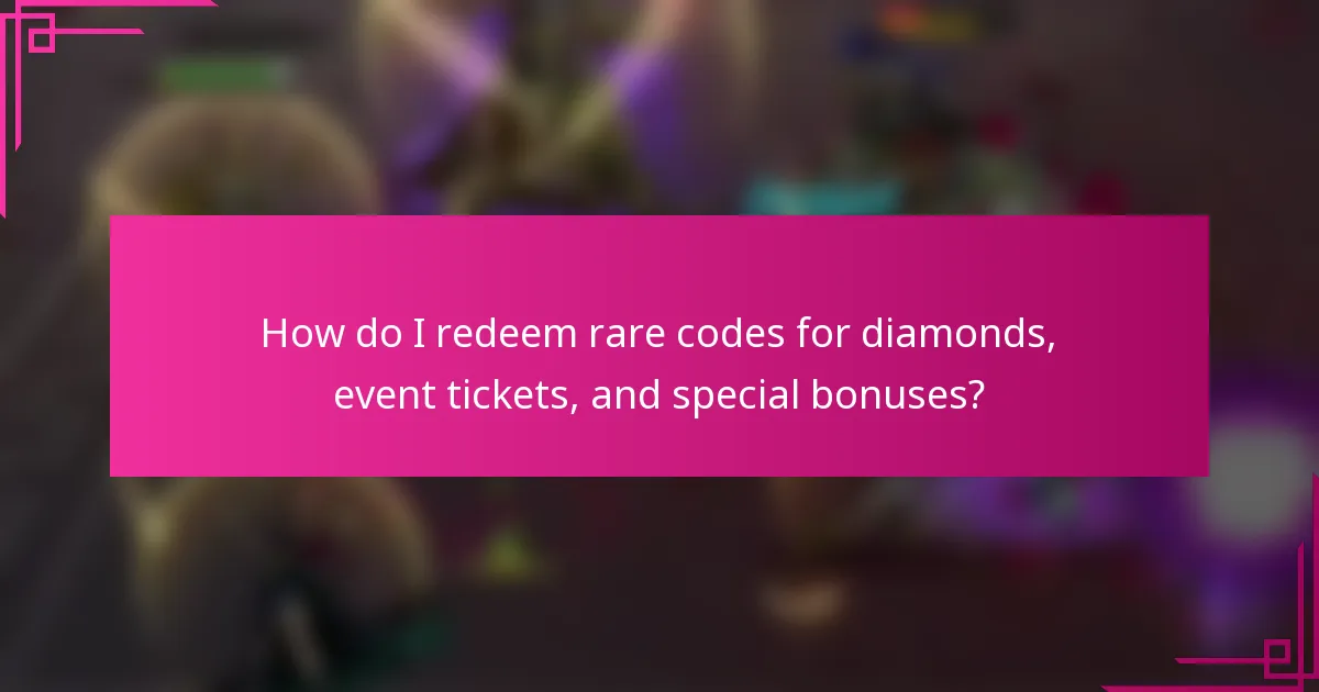 How do I redeem rare codes for diamonds, event tickets, and special bonuses?