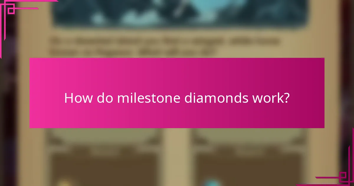 How do milestone diamonds work?
