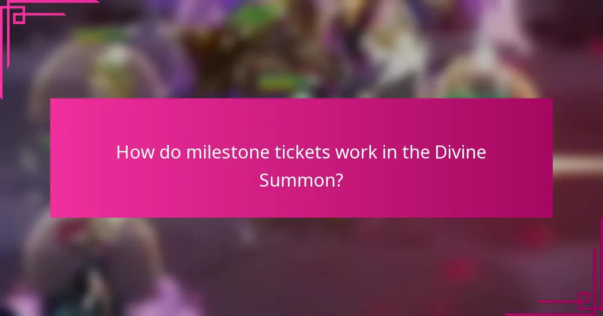 How do milestone tickets work in the Divine Summon?