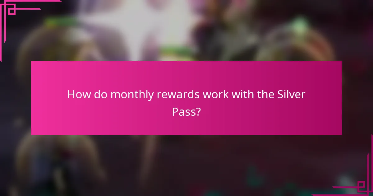 How do monthly rewards work with the Silver Pass?