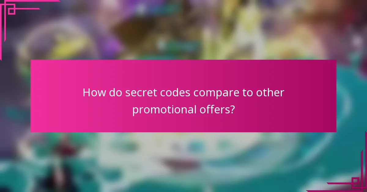 How do secret codes compare to other promotional offers?