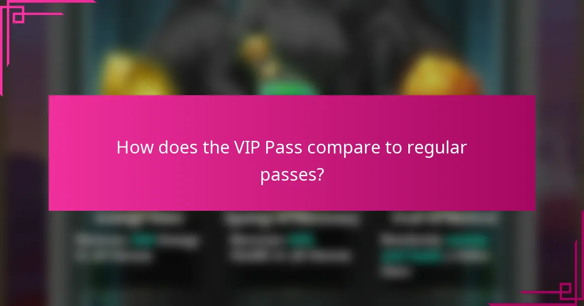 How does the VIP Pass compare to regular passes?