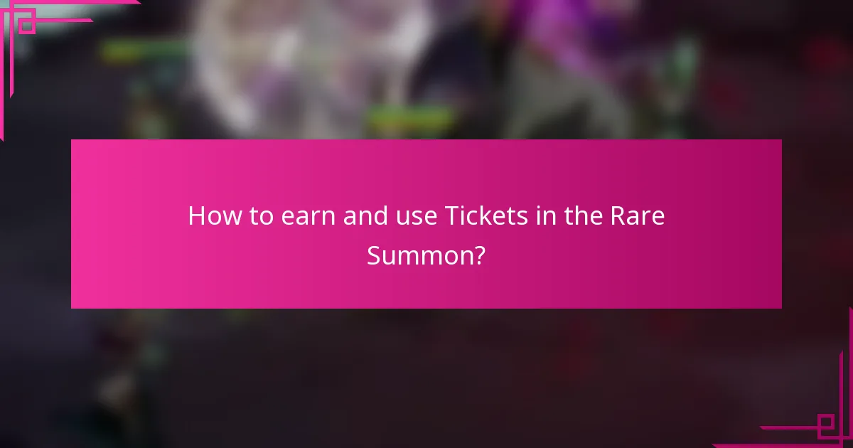 How to earn and use Tickets in the Rare Summon?