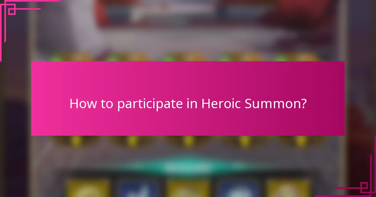 How to participate in Heroic Summon?