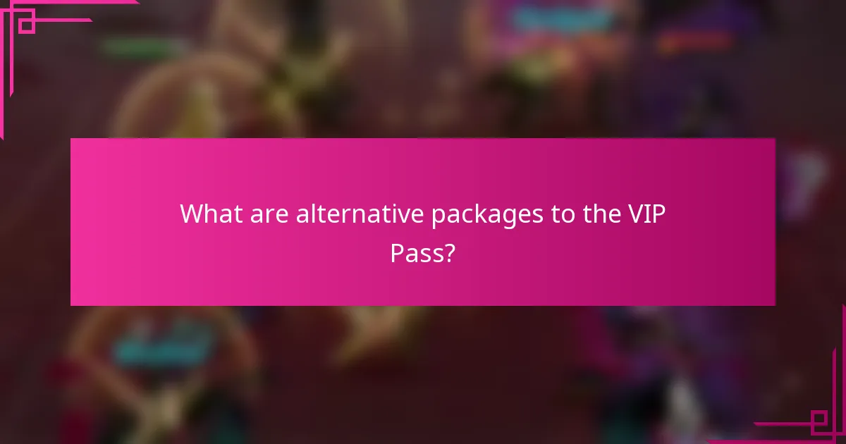 What are alternative packages to the VIP Pass?