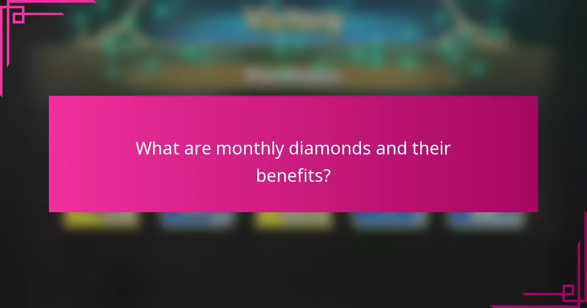 What are monthly diamonds and their benefits?