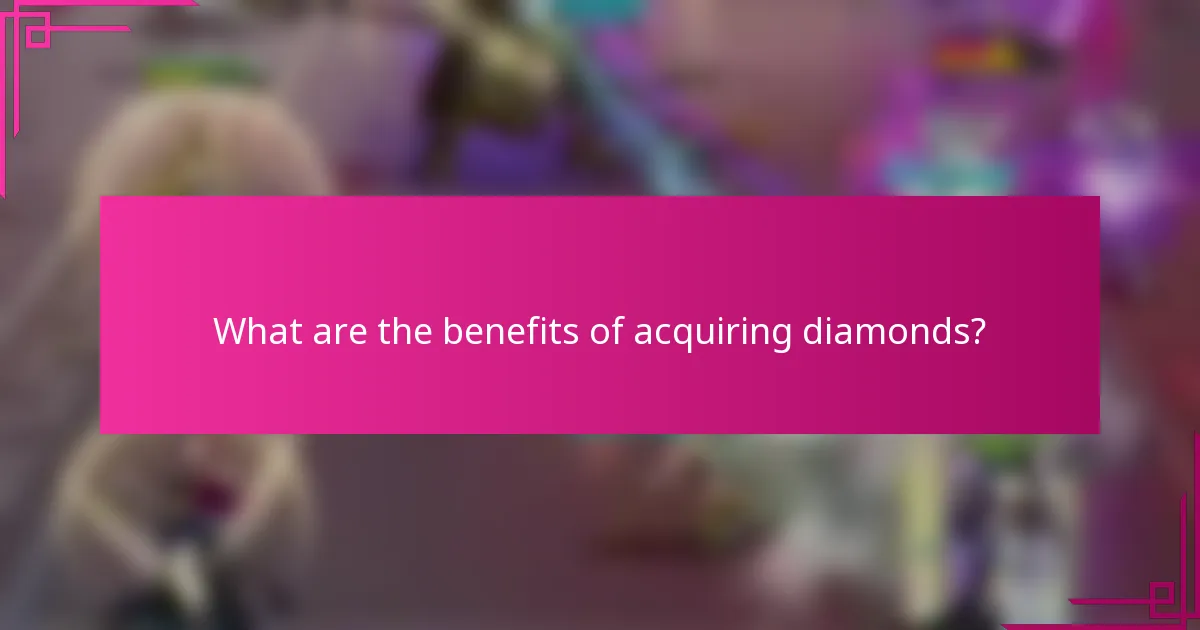 What are the benefits of acquiring diamonds?
