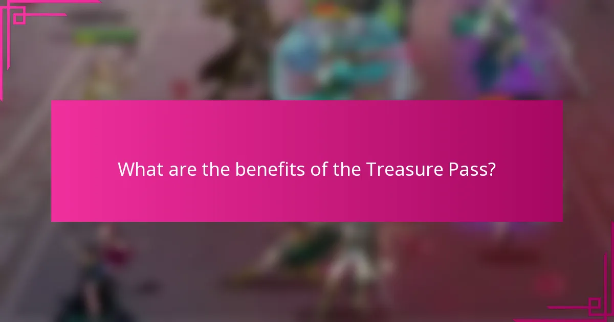 What are the benefits of the Treasure Pass?