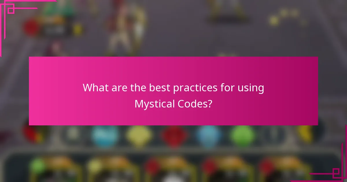 What are the best practices for using Mystical Codes?