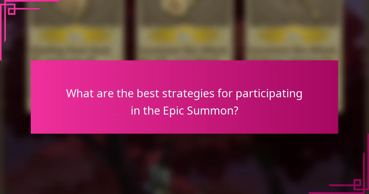 What are the best strategies for participating in the Epic Summon?