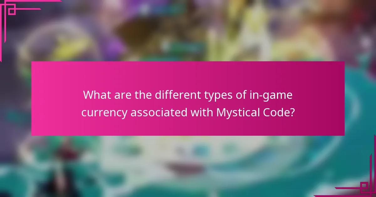 What are the different types of in-game currency associated with Mystical Code?
