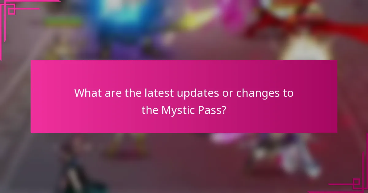 What are the latest updates or changes to the Mystic Pass?