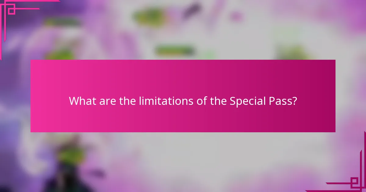 What are the limitations of the Special Pass?