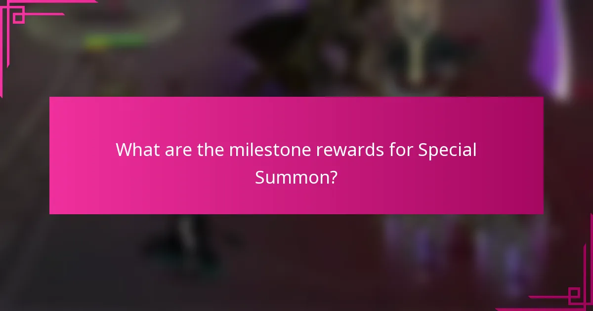 What are the milestone rewards for Special Summon?