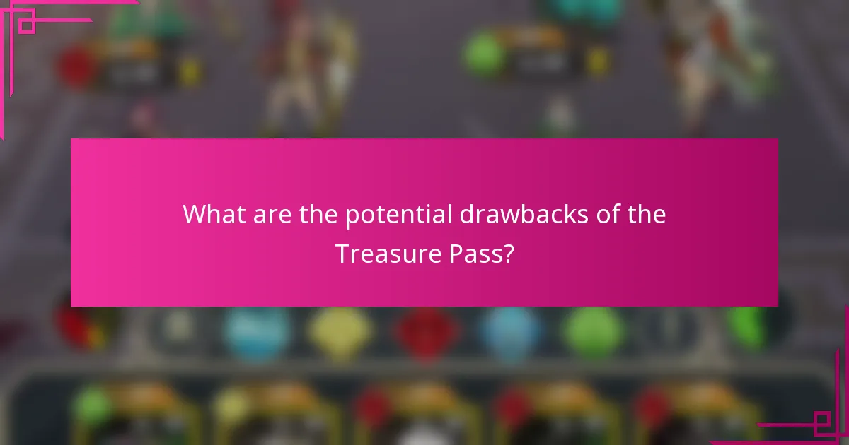 What are the potential drawbacks of the Treasure Pass?