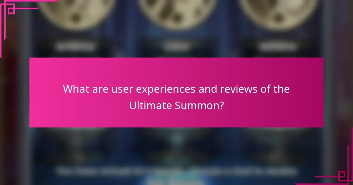 What are user experiences and reviews of the Ultimate Summon?