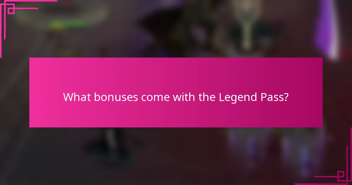 What bonuses come with the Legend Pass?