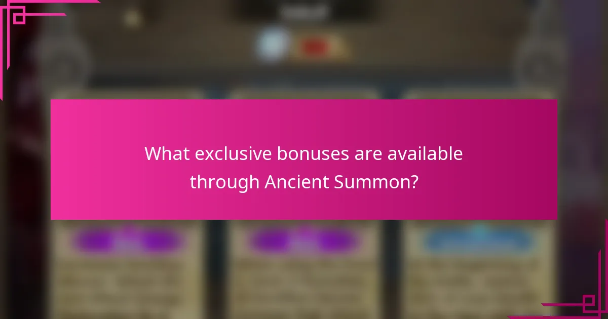 What exclusive bonuses are available through Ancient Summon?