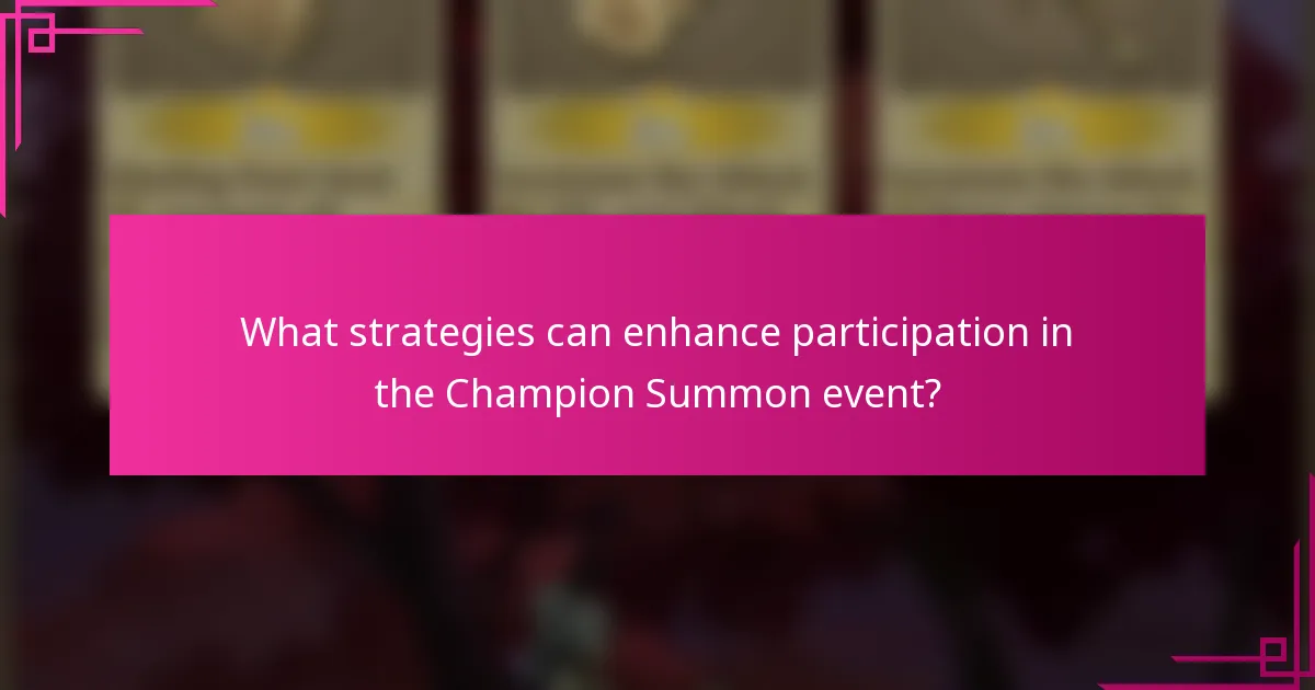 What strategies can enhance participation in the Champion Summon event?