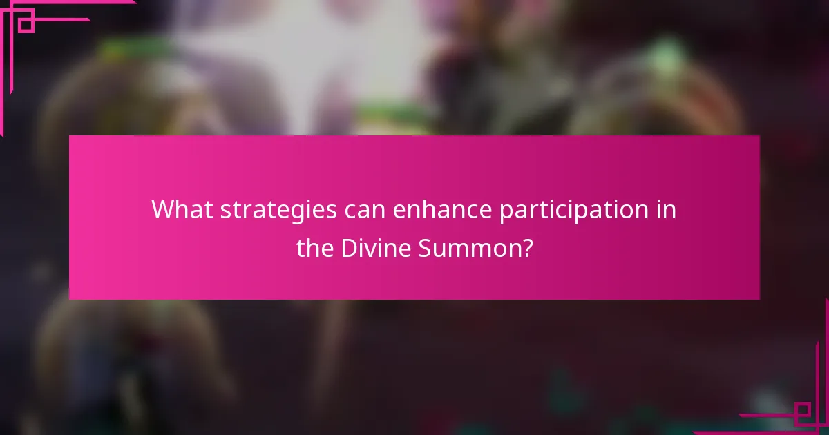 What strategies can enhance participation in the Divine Summon?