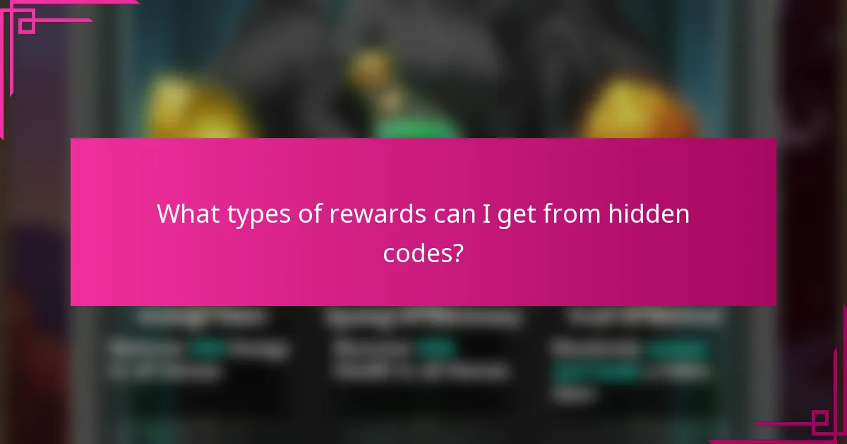 What types of rewards can I get from hidden codes?