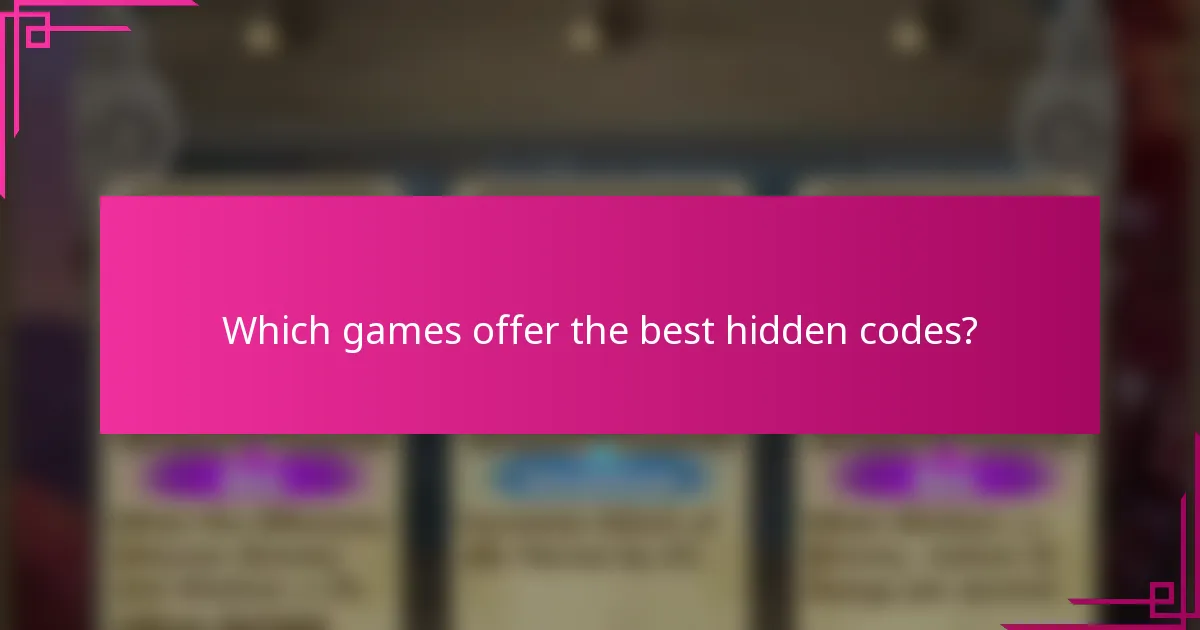 Which games offer the best hidden codes?