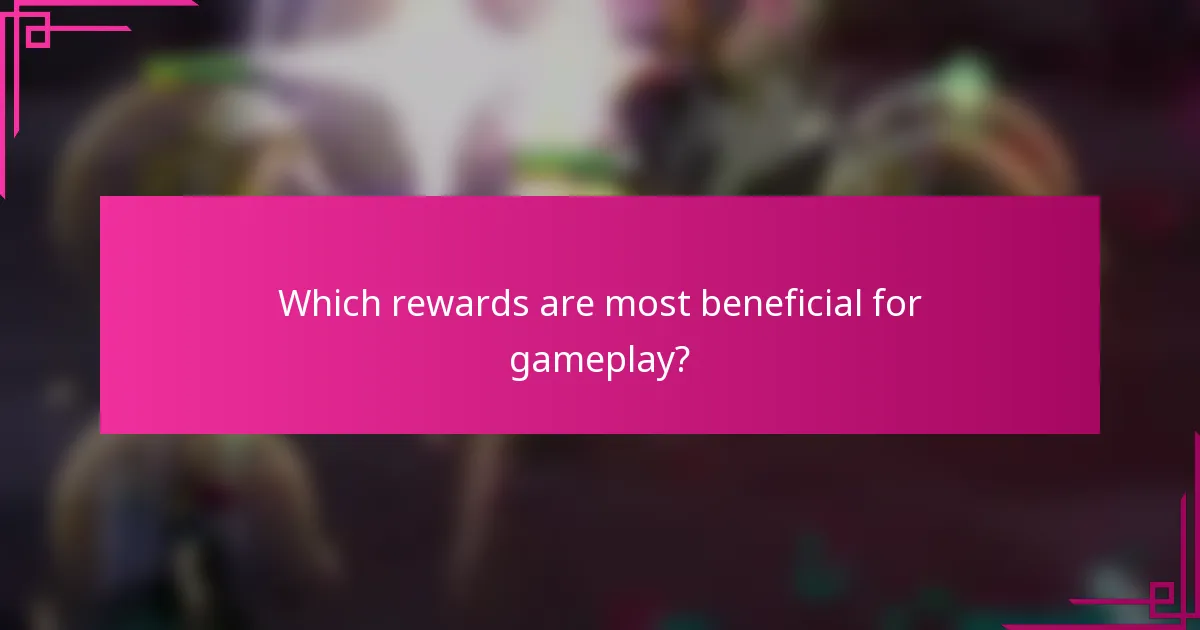 Which rewards are most beneficial for gameplay?